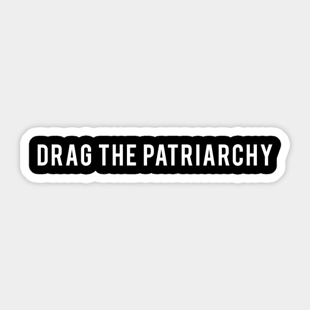 Drag the Patriarchy - Dark Sticker by nerdqueen